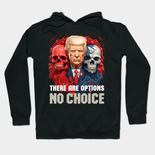 There are options. No choice Hoodie